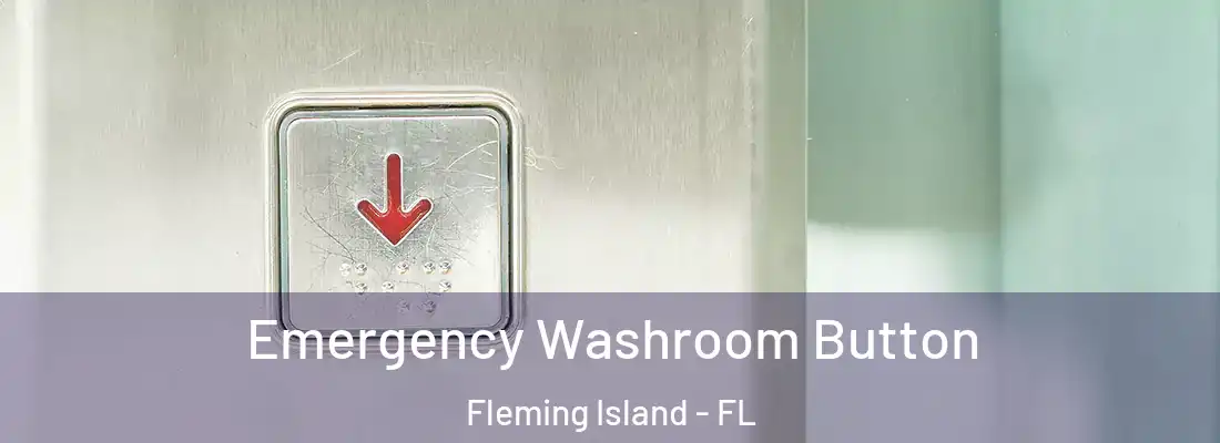  Emergency Washroom Button Fleming Island - FL