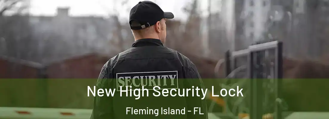  New High Security Lock Fleming Island - FL