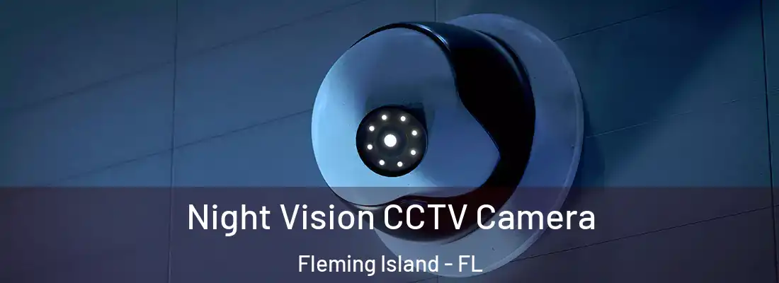 Night Vision CCTV Camera Fleming Island - FL