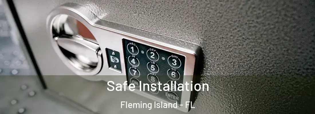  Safe Installation Fleming Island - FL